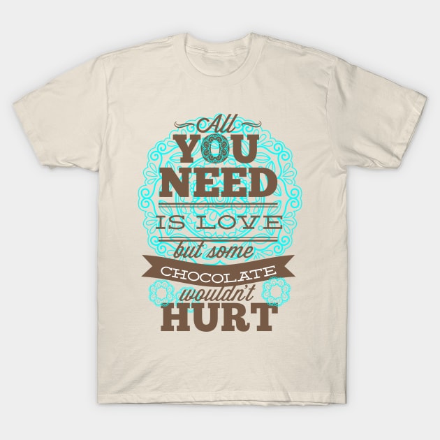 All You Need Is Love And Chocolate T-Shirt by EDDArt